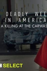 One Deadly Weekend in America: A Killing at the Carwash (2021)