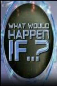What Would Happen If ...? series tv