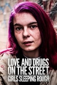 Love and Drugs on the Street: Girls Sleeping Rough series tv