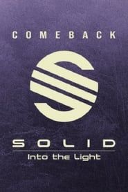 COMEBACK SOLID Into the Light 2018</b> saison 01 