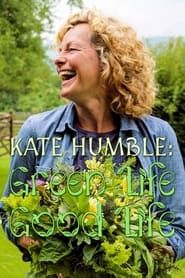 Kate Humble: Good Life, Green Life 2021</b> saison 01 