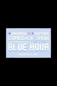 TOMORROW X TOGETHER Comeback Show : Blue Hour series tv