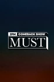 2PM COMEBACK SHOW : MUST (머스트)</b> saison 01 