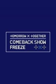TOMORROW X TOGETHER 컴백쇼 ′FREEZE′ (프리즈) series tv