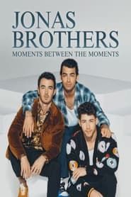 Jonas Brothers: Moments Between the Moments (2021)