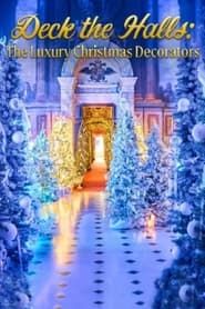 Deck the Halls: The Luxury Christmas Decorators series tv