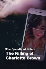 The Speedboat Killer: The Killing of Charlotte Brown (2021)