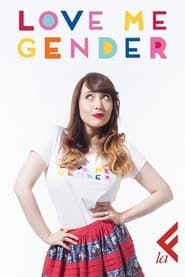Love Me Gender 2018</b> saison 01 