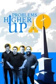 Problems Higher Up series tv