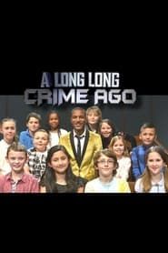 A Long Long Crime Ago series tv
