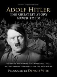 Adolf Hitler: The Greatest Story Never Told</b> saison 001 