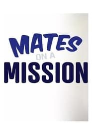 Mates on a Mission series tv