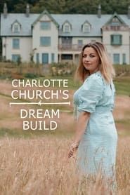 Charlotte Church's Dream Build series tv