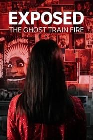 Exposed: The Ghost Train Fire 2021</b> saison 01 
