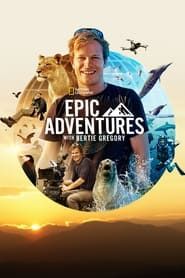 Epic Adventures with Bertie Gregory series tv