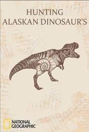 Hunting Alaskan Dinosaurs series tv