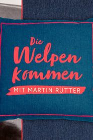 Martin Rütter – Die Welpen kommen (2019)