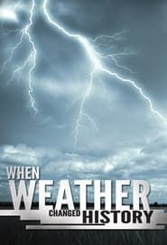 When Weather Changed History series tv