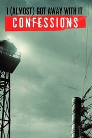 I (Almost) Got Away With It: Confessions</b> saison 01 