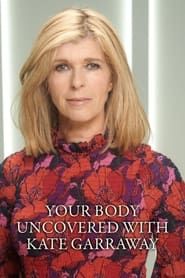 Your Body Uncovered with Kate Garraway series tv