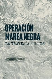 Operación Marea Negra: La travesía suicida series tv