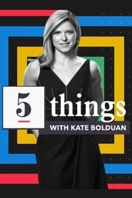 5 Things with Kate Bolduan series tv