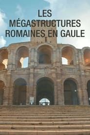 Les mégastructures Romaines en Gaule 2022</b> saison 01 