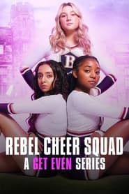 Rebel Cheer Squad: A Get Even Series series tv