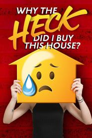 Why the Heck Did I Buy This House? series tv