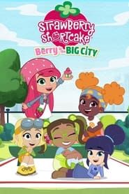 Strawberry Shortcake: Berry in the Big City series tv