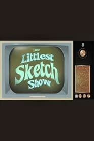 The Littlest Sketch Show series tv