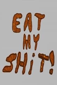 Eat My Shit series tv