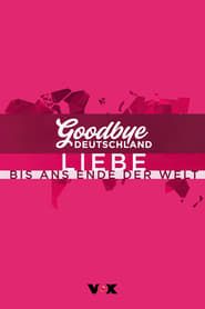 Goodbye Deutschland! Liebe bis ans Ende der Welt series tv
