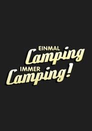 Einmal Camping, immer Camping series tv