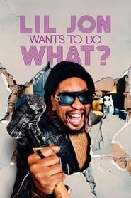 Lil Jon Wants to Do What? series tv