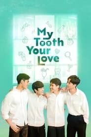 My Tooth Your Love 2022</b> saison 01 