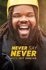 Never Say Never with Jeff Jenkins series tv