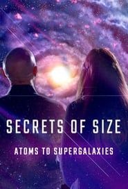 Secrets of Size: Atoms to Supergalaxies series tv