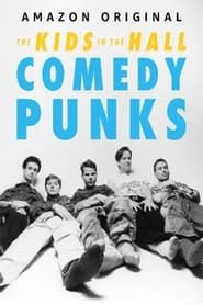 The Kids in the Hall: Comedy Punks series tv
