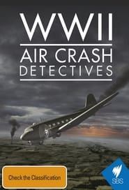 WW2 Air Crash Detectives 2014</b> saison 01 