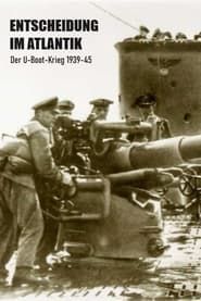 Entscheidung im Atlantik – Der U-Boot-Krieg 1939–45 (2018)