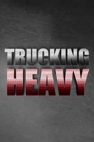 Trucking Heavy series tv