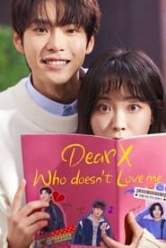 Dear X Who Doesn't Love Me series tv