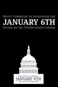 Select Committee to Investigate the January 6th Attack on the United States Capitol 2022</b> saison 01 