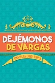 Dejémonos de Vargas saison 01 episode 01  streaming