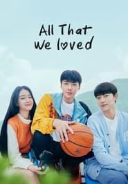 All That We Loved</b> saison 01 