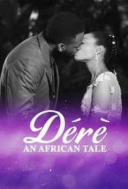 Dérè: An African Tale series tv