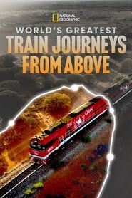 World's Greatest Train Journeys From Above</b> saison 01 