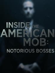 Inside the American Mob: Notorious Bosses series tv
