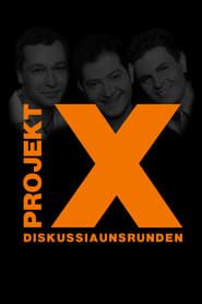 Projekt X: Diskussiaunsrunden series tv